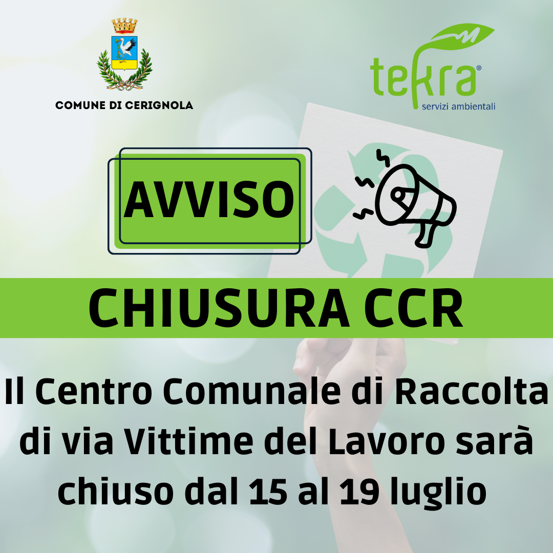 Il Centro Comunale di Raccolta di via Vittime del Lavoro a Cerignola sarà chiuso dal 15 al 19 luglio.